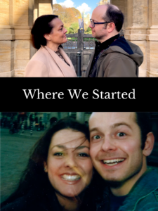 Top image on poster: woman on left, dark hair, blush colored coat look at man on right, olive green colored rain coat, dark shirt, receding hair, glasses. Black bar across the middle with the text Where We Started in white font. Below is the same couple 20 years earlier taking a selfie. She's on the left looking at the camera, smiling. He's on the right, smiling, blue denim jacket